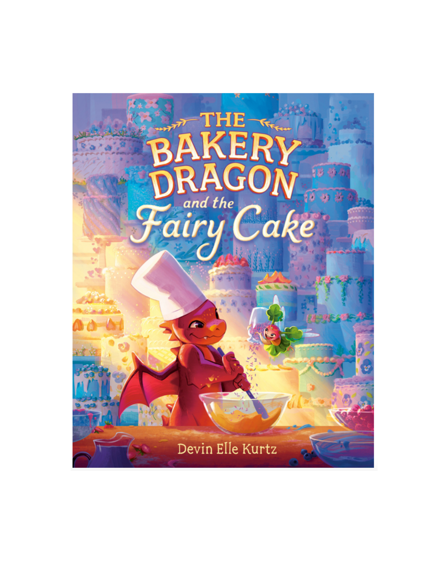 The Bakery Dragon and the Fairy Cake Hardcover